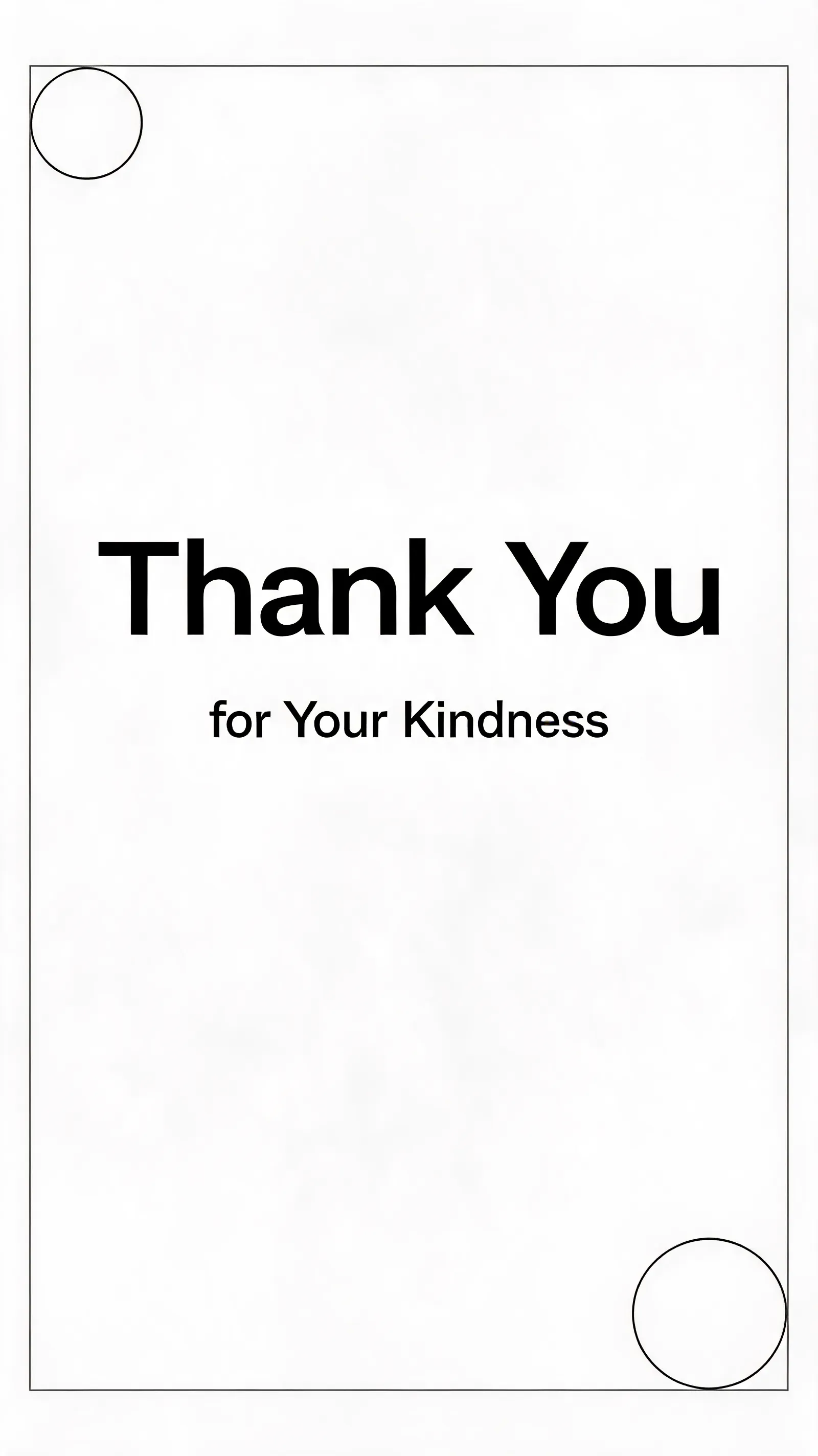 Create a sleek and minimalist thank you card with geometric shapes and a monochrome color palette. Include the message: 'Thank You for Your Kindness'.